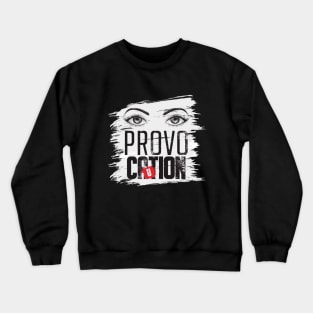 Provocation Crewneck Sweatshirt